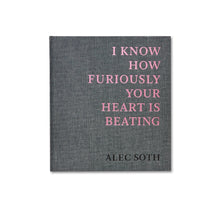画像をギャラリービューアに読み込む, I KNOW HOW FURIOUSLY YOUR HEART IS BEATING - ALEC SOTH - 初版本(サイン入り)