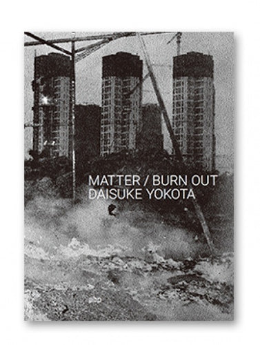 MATTER / BURN OUT - DAISUKE YOKOTA / 横田大輔 - 初版本（サイン入り）