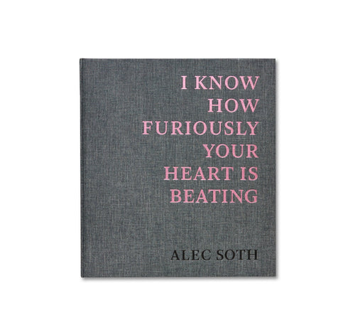I KNOW HOW FURIOUSLY YOUR HEART IS BEATING - ALEC SOTH - 初版本（サイン入り）